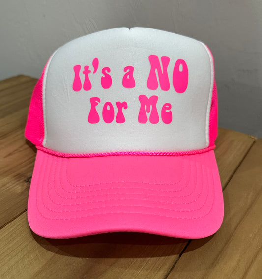 IT’S A NO FOR ME TRUCKER HAT